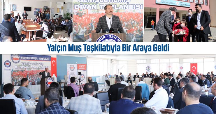 Memur-Sen Genel Başkanı Ali Yalçın, Muş Teşkilatıyla Bir Araya Geldi