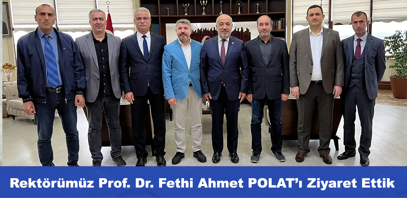 Sorun ve Taleplerimiz İçin Rektörümüz Prof. Dr. Fethi Ahmet POLAT ile Görüştük